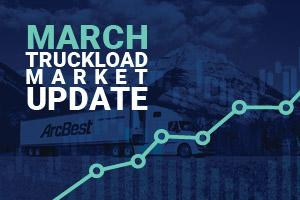 March 2021 truckload market update